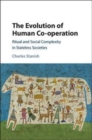 Image for The evolution of human co-operation [electronic resource] : ritual and social complexity in stateless societies / Charles Stanish.