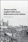 Image for Theatre and the English public from Reformation to Revolution