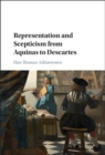 Image for Representation and scepticism from Aquinas to Descartes