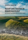 Image for Injury and trauma in bioarchaeology: interpreting violence in past lives