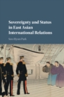 Image for Sovereignty and status in East Asian international relations: imagined hierarchies