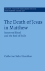 Image for The death of Jesus in Matthew: innocent blood and the end of exile : 166
