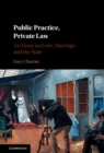 Image for Public practice, private law: an essay on love, marriage, and the state