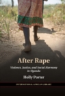 Image for After rape: violence, justice and social harmony in Uganda