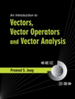 Image for An introduction to vectors, vector operators and vector analysis