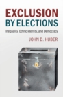 Image for Exclusion by Elections: Inequality, Ethnic Identity, and Democracy