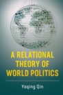 Image for A relational theory of world politics