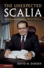 Image for The Unexpected Scalia: A Conservative Justice&#39;s Liberal Opinions