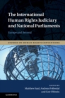 Image for The international human rights judiciary and national parliaments: Europe and beyond