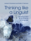 Image for Thinking Like a Linguist: An Introduction to the Science of Language
