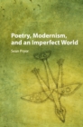 Image for Poetry, modernism, and an imperfect world