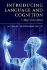 Image for Introducing language and cognition: a map of the mind