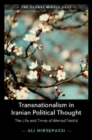 Image for Transnationalism in Iranian Political Thought: The Life and Times of Ahmad Fardid : Series Number 1
