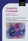Image for Complexity in language: developmental and evolutionary perspectives