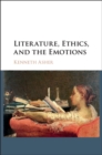 Image for Literature, Ethics, and the Emotions