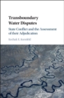 Image for Transboundary Water Disputes: State Conflict and the Assessment of Their Adjudication