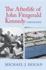 Image for Afterlife of John Fitzgerald Kennedy: A Biography