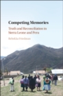 Image for Competing memories: truth and reconciliation in Sierra Leone and Peru