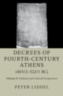 Image for Decrees of Fourth-Century Athens (403/2-322/1 BC). Volume 2 Political and Cultural Perspectives: The Literary Evidence