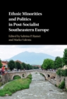 Image for Ethnic Minorities and Politics in Post-Socialist Southeastern Europe