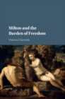 Image for Milton and the burden of freedom