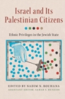 Image for Israel and its Palestinian citizens: ethnic privileges in the Jewish state