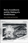 Image for Ibsen, Scandinavia and the Making of a World Drama