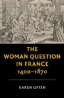Image for Woman Question in France, 1400-1870