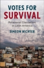Image for Votes for Survival: Relational Clientelism in Latin America
