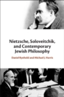 Image for Nietzsche, Soloveitchik, and contemporary Jewish philosophy