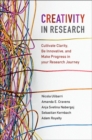Image for Creativity in Research: Cultivate Clarity, Be Innovative, and Make Progress in your Research Journey