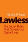 Image for Lawless: The Secret Rules That Govern Our Digital Lives