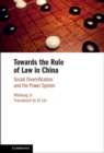 Image for Towards the Rule of Law in China: Social Diversification and the Power System