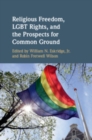 Image for Religious Freedom, LGBT Rights, and the Prospects for Common Ground