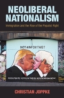 Image for Neoliberal Nationalism: Immigration and the Rise of the Populist Right