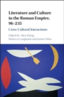 Image for Literature and Culture in the Roman Empire, 96-235: Cross-Cultural Interactions