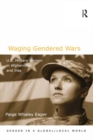 Image for Waging gendered wars: U.S. military women in Afghanistan and Iraq
