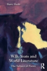 Image for W.B. Yeats and World Literature: The Subject of Poetry