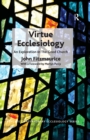 Image for Virtue ecclesiology: an exploration in the good church