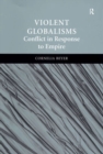 Image for Violent globalisms: conflict in response to empire