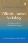Image for Vilfredo Pareto&#39;s sociology: a framework for political psychology