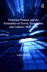 Image for Victorian women and the economies of travel, translation and culture, 1830-1870