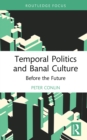 Image for Temporal Politics and Banal Culture: Before the Future