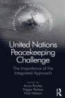 Image for United Nations peacekeeping challenge: the importance of the integrated approach