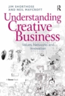 Image for Understanding creative business: values, networks and innovation