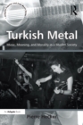 Image for Turkish metal: music, meaning, and morality in a Muslim society