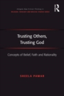 Image for Trusting Others, Trusting God: Concepts of Belief, Faith and Rationality