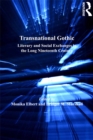 Image for Transnational Gothic: literary and social exchanges in the long nineteenth century