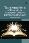Image for Transformations of electricity in nineteenth-century literature and science