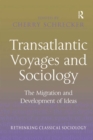 Image for Transatlantic voyages and sociology: the migration and development of ideas